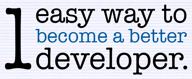 One Easy Way To Become A Better Developer