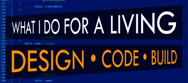 What I Do For A Living – Developer & Designer